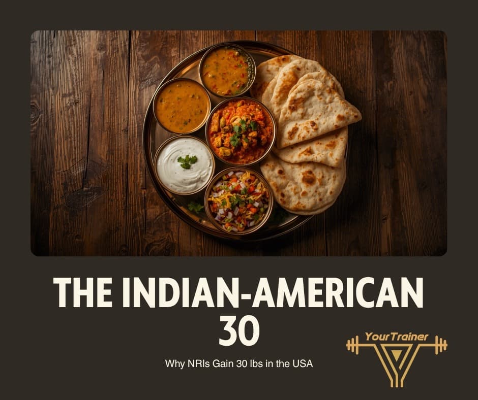 The Indian-American 30: Why NRIs Gain 30 lbs in 5 Years in the USA (And How to Lose It)